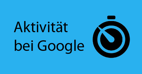 Beitragsbild mit Schriftzug "Aktivität bei Google"